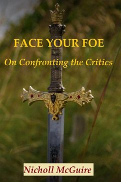 Face Your Foe On Confronting The Critics (eBook, ePUB) - McGuire, Nicholl