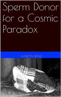 Sperm Donor for a Cosmic Paradox (eBook, ePUB) - Frale, Aaron
