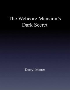 The Webcore Mansion's Dark Secret (eBook, ePUB) - Matter, Darryl