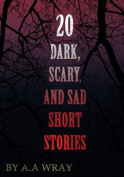 Cover 20 Dark, Scary and Sad Short Stories (Dark, Scary, and Sad Short Stories, #1) (eBook, ePUB)