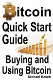 Bitcoin Quick Start Guide, Buying and Using Bitcoin (eBook, ePUB) Bitcoin Quick Start Guide, Buying and Using Bitcoin (eBook, ePUB)