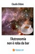 l'Astronomia non è roba da bar (eBook,... - Bild 1