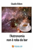 l'Astronomia non è roba da bar (eBook, ePUB)