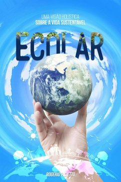 Ecolar - Uma Visão Holística Sobre a Vida Sustentável (eBook, ePUB) - Cietto, Rogerio