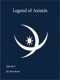 Legend of Axiatés Episode 2 (eBook, ePUB) Legend of Axiatés Episode 2 (eBook, ePUB)