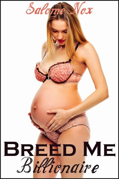 Breed Me Billionaire (eBook, ePUB) Breed Me Billionaire (eBook, ePUB)