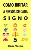 Como irritar a pessoa de cada signo (eBook, ePUB)