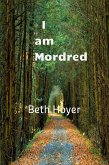 I Am Mordred (eBook, ePUB) I Am Mordred (eBook, ePUB)