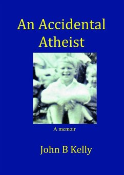 An Accidental Atheist (eBook, ePUB) - Kelly, John