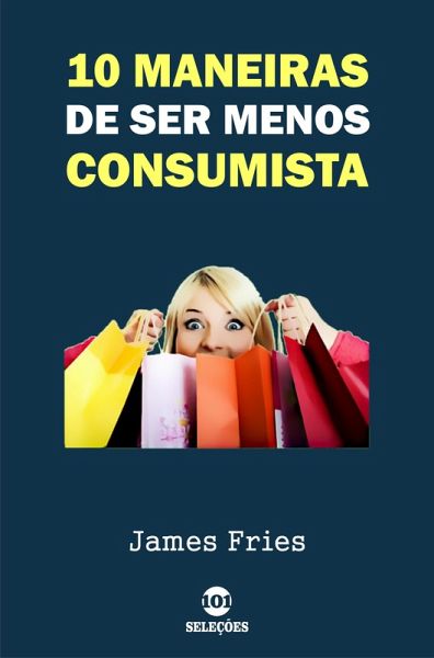 10 Maneiras de ser menos consumista (eBook, ePUB)