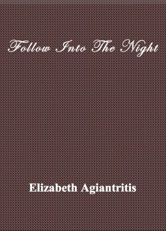 Follow Into The Night (eBook, ePUB) - Agiantritis, Elizabeth