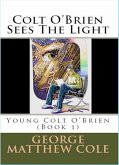Colt O'Brien Sees the Light (Young Colt O'Brien, #1) (eBook, ePUB)