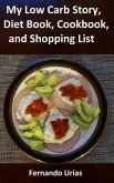 My Low Carb Story, Diet Book, Cookbook, and Shopping List (A Low Carbohydrate Lifestyle, #1) (eBook, ePUB)