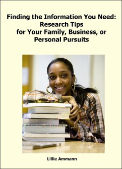 Cover Finding the Information You Need: Research Tips for Your Family, Business, or Personal Pursuits (eBook, ePUB)