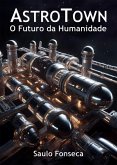 AstroTown - O Futuro da Humanidade (eBook, ePUB) AstroTown - O Futuro da Humanidade (eBook, ePUB)
