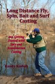 Long Distance Fly, Spin, Bait, and Surf Casting Techniques and Getting Started with Spey and Scandinavian Casting (eBook, ePUB)