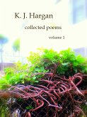 K. J. Hargan Collected Poems Volume 1 (eBook, ePUB) K. J. Hargan Collected Poems Volume 1 (eBook, ePUB)