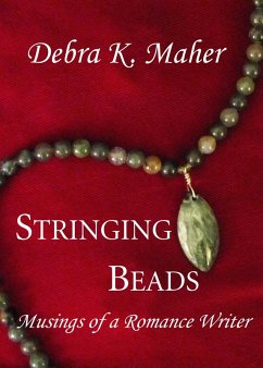 Stringing Beads: Musings of a Romance Writer (eBook, ePUB) - Maher, Debra K.