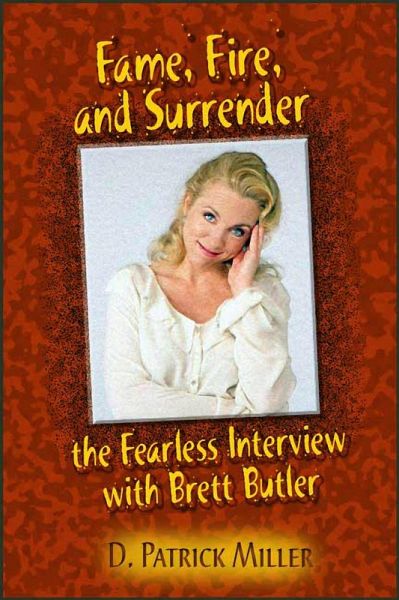 Fame, Fire, and Surrender: The Fearless Interview with Brett Butler (eBook, ePUB) Fame, Fire, and Surrender: The Fearless Interview with Brett Butler (eBook, ePUB)