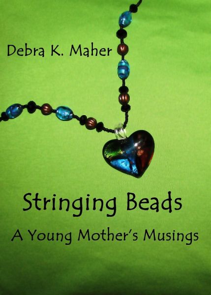 Stringing Beads: A Young Mother's Musings (eBook, ePUB) Stringing Beads: A Young Mother's Musings (eBook, ePUB)
