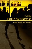 Little by Slowly: A Story of Love and Recovery (eBook, ePUB)