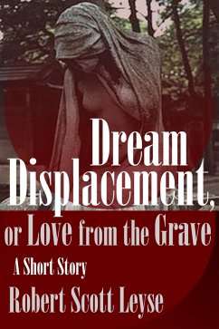 Cover Dream Displacement, or Love from the Grave (eBook, ePUB)