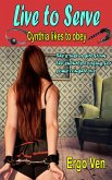Live to Serve (Submissive Cynthia, #1) (eBook, ePUB) Live to Serve (Submissive Cynthia, #1) (eBook, ePUB)