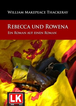 Rebecca und Rowena. Ein Roman auf einen Roman. (eBook, ePUB) - Thackeray, William Makepeace