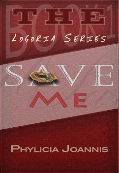 Save Me (Logoria, #1) (eBook, ePUB) - Joannis, Phylicia Save Me (Logoria, #1) (eBook, ePUB) - Joannis, Phylicia