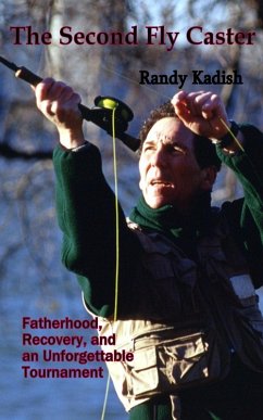 Cover The Second Fly Caster: Fatherhood, Recovery and an Unforgettable Tournament (eBook, ePUB)