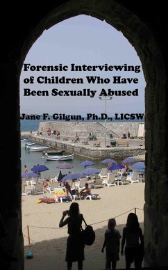 Forensic Interviewing of Children Who Have Been Sexually Abused (eBook, ePUB) - Gilgun, Jane