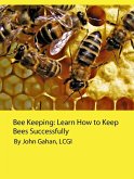 Bee Keeping: Learn How to Keep Bees Successfully (eBook, ePUB)