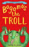 Bogamus the Troll (Bogamus and Friends, #1) (eBook, ePUB)