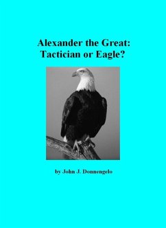 Alexander the Great: Tactician or Eagle? (eBook, ePUB) - Donnangelo, John J.