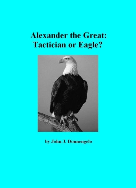 Alexander the Great: Tactician or Eagle? (eBook, ePUB) Alexander the Great: Tactician or Eagle? (eBook, ePUB)