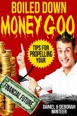 Boiled Down Money Goo, Tips For Propelling Your Financial Future (eBook, ePUB)