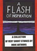 A Flash of Inspiration: A Collection of Very Short Stories by Indie Authors (eBook, ePUB)
