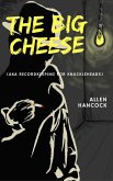 The Big Cheese (AKA Recordkeeping for Knuckleheads (eBook, ePUB) The Big Cheese (AKA Recordkeeping for Knuckleheads (eBook, ePUB)