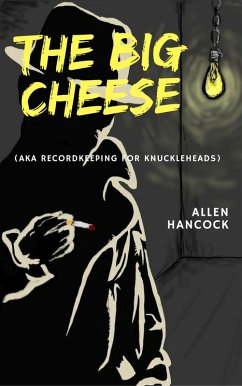 Cover The Big Cheese (AKA Recordkeeping for Knuckleheads (eBook, ePUB)