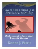 How to Help a Friend in an Abusive Relationship: What You Need to Know About Domestic Violence (Hope for the Hurting, #3) (eBook, ePUB) How to Help a Friend in an Abusive Relationship: What You Need to Know About Domestic Violence (Hope for the Hurting, #3) (eBook, ePUB)