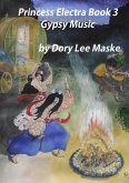 Princess Electra Book 3 Gypsy Music (eBook, ePUB) Princess Electra Book 3 Gypsy Music (eBook, ePUB)