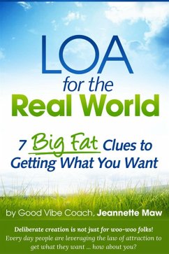 Cover LOA for the Real World: 7 Big Fat Clues to Getting What You Want (eBook, ePUB)