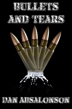 Bullets and Tears (eBook, ePUB) - Absalonson, Dan