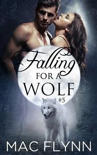 Falling For A Wolf #5: BBW Werewolf Shifter Romance (eBook, ePUB) - Flynn, Mac