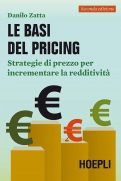 Le basi del pricing. Strategie di prezzo per incrementare la redditività - Zatta, Danilo