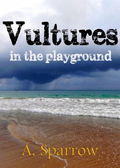 Vultures in the Playground (eBook, ePUB) - Sparrow, A.