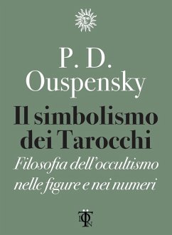 Il simbolismo dei tarocchi. Filosofia dell'occultismo nelle figure e nei numeri - Uspenskij, P. D.