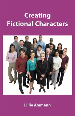 Creating Fictional Characters (eBook, ePUB) - Ammann, Lillie