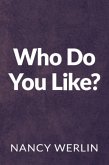 Who Do You Like? (eBook, ePUB) Who Do You Like? (eBook, ePUB)