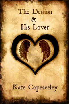 The Demon & His Lover (Angelic Agents, #2) (eBook, ePUB) - Copeseeley, Kate